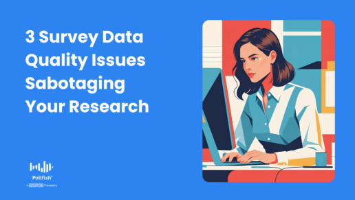 3 Survey Data Quality Issues Sabotaging Your Research (& How We Fix Them)